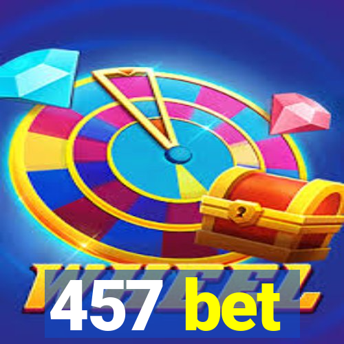 457 bet